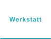 Werkstatt